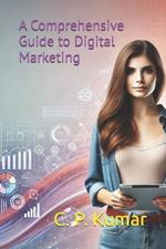 A Comprehensive Guide to Digital Marketing