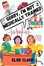 Sorry, I'm Not Medically Trained