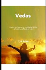 Vedas: Living in Harmony: Applying Vedic Wisdom to Modern Life