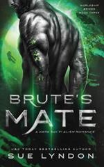 Brute's Mate: A Dark Sci-Fi Alien Romance