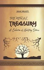 The Moral Treasury: A Collection of Uplifting Stories