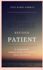 The Invisible Second Patient: A Dementia Caregiver's Guide To Self-Defence