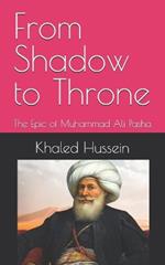 From Shadow to Throne: The Epic of Muhammad Ali Pasha