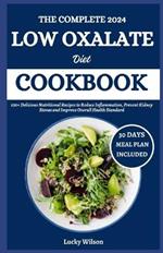 The Complete 2024 Low Oxalate Diet Cookbook: 100+ Delicious Nutritional Recipes to Reduce Inflammation, Prevent Kidney Stones and Improve Overall Health Standard