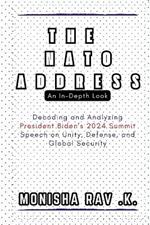 The NATO Address: An In-Depth Look: Decoding and Analyzing President Biden's 2024 Summit Speech on Unity, Defense, and Global Security