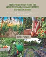 Uncover the Art of Sustainable Gardening in this Book: An In Depth Guide to Growing Abundant Crops and Caring