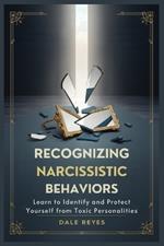 Recognizing Narcissistic Behaviors: Learn to Identify and Protect Yourself from Toxic Personalities