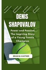 Denis Shapovalov: Power and Passion The Inspiring Story of a Young Tennis Champion