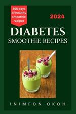 Diabetes Smoothie Recipes: 365 Days of Healthy Smoothie Recipes 2024