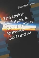 The Divine Dialogue: A Conversation Between God and AI