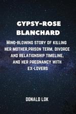 Gypsy-Rose Blanchard: Mind-blowing story of killing her mother, prison term, divorce and relationship timeline, and her pregnancy with ex-lovers