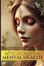 Witchcraft & Mental Health: Nature's Magic