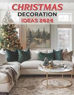 Christmas Decoration Ideas 2024: Festive Cheer Inspiring Christmas Decoration Ideas for 2024