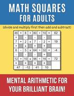 Math Squares for Adults: Mental Arithmetic for Your Brilliant Brain!