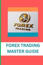 Forex Trading Master Guide