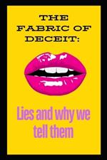 The Fabric of Deceit: Lies and why we tell them