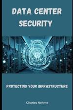 Data Center Security: Protecting Your Infrastructure