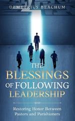 The Blessings of Following Leadership: Restoring Honor Between Pastors and Parishioners