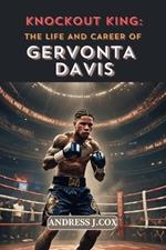 Knockout King: The Life and Career of Gervonta Davis