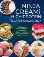 Ninja Creami Deluxe High Protein Recipes Cookbook: 1500 Days of Plant-Based Fruits, Low-Calorie, Sugar-Conscious, Low-Carb Recipes' for Healthy Living