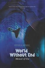 World Without End: The Memoir of Utu