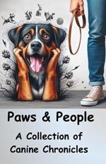 Paws & People: A Collection of Canine Chronicles