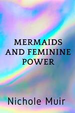 Mermaids and Feminine Power