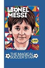 Lionel Messi: The Magical Soccer Star