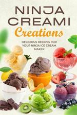 Ninja Creami Creations: Delicious Recipes for Your Ninja Ice Cream Maker