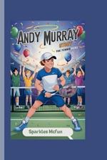 Andy Murray Story: The Tennis Hero