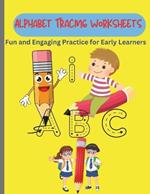 Alphabet Tracing Worksheets: Fun and Engaging Practice for Early Learners