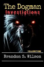 The Dogman Investigations: Yellowstone