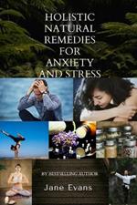 Holistic Natural Remedies For Anxiety And Stress