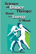 Science of Dance Therapy: Boost Your Energy & Mood