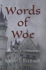 Words of Woe: Shadows of the Unknown