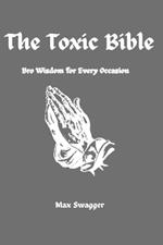 The Toxic Bible: Bro Wisdom for Every Occasion