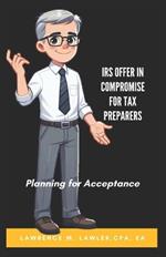 Offer in Compromise for Tax Preparers: Planning for Acceptance