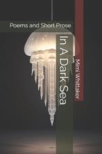 In A Dark Sea: Poems and Short Prose