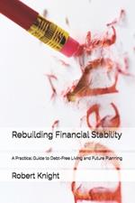 Rebuilding Financial Stability: A Practical Guide to Debt-Free Living and Future Planning