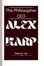 Alex Karp: The Philosopher CEO