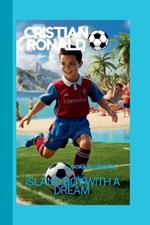 Cristiano Ronaldo: : Island Boy with a Dream