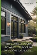 The Complete Guide to Weatherproofing Windows and Doors