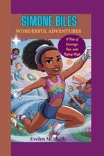 Simone Biles Wonderful Adventures: A Tale of Courage, Fun, and Flying High