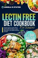 Lectin Free Diet Cookbook For Seniors: Beginner's guide with a low-lectin food list and recipes to reduce inflammation, lose weight, And Improve gut health