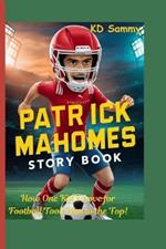 Patrick Mahomes story book: How One Kid's Love for Football Took Him to the Top!