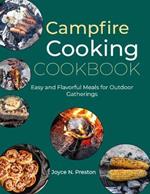 Campfire Cooking Cookbook: Easy and Flavorful Meals for Outdoor Gatherings