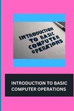 Introduction to Basic Computer Operations