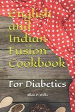 English and Indian Fusion Cookbook: For Diabetics