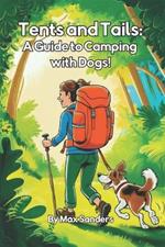 Tent and Tails: A Guide to Camping with Dogs!