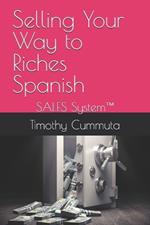 Selling Your Way to Riches Spanish: SALES System(TM)